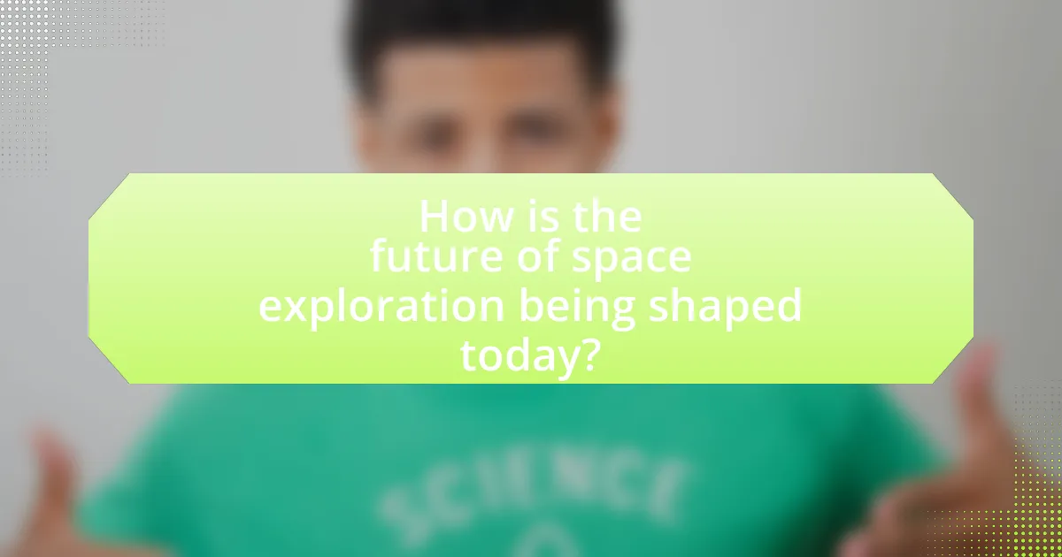 How is the future of space exploration being shaped today?