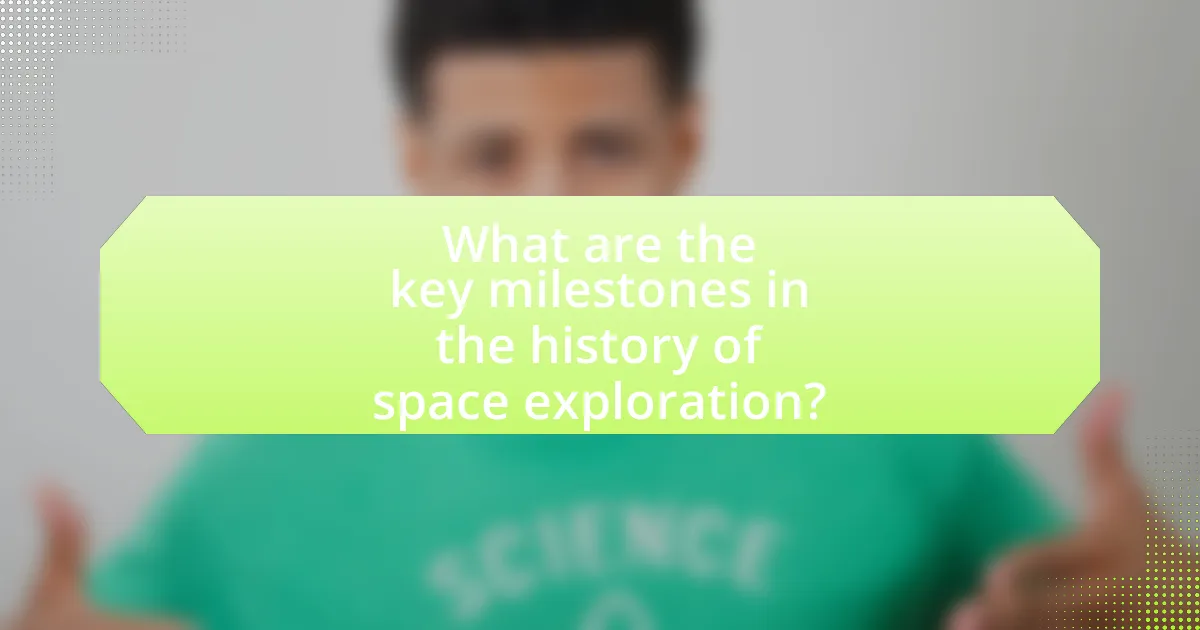 What are the key milestones in the history of space exploration?