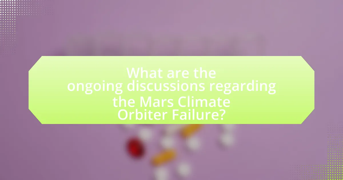 What are the ongoing discussions regarding the Mars Climate Orbiter Failure?