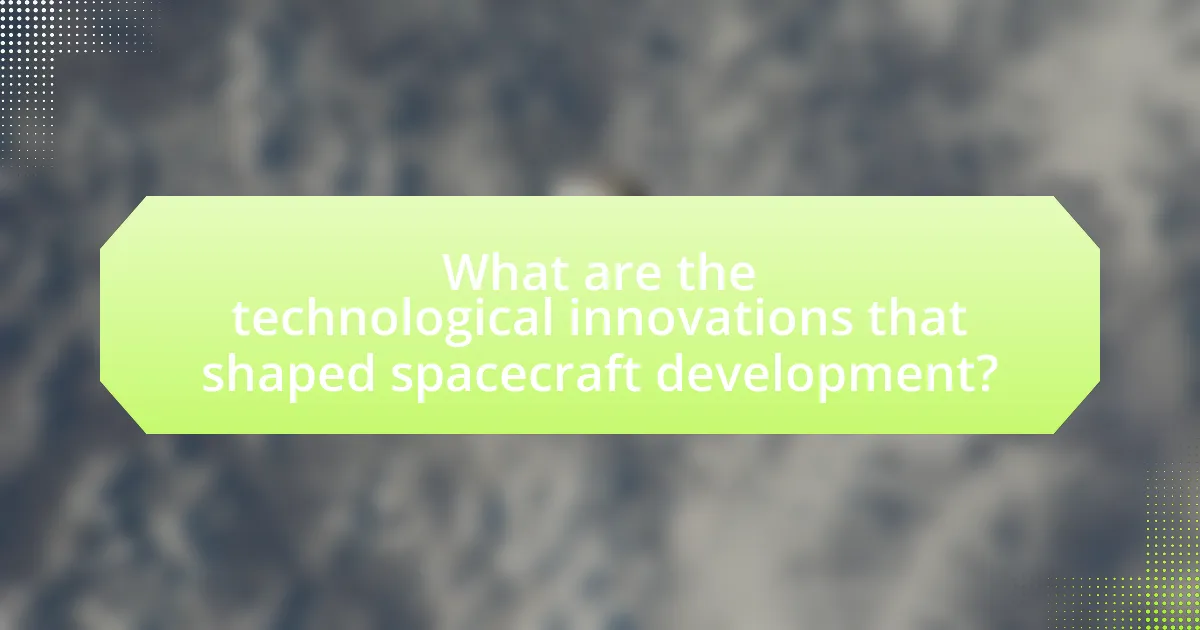 What are the technological innovations that shaped spacecraft development?
