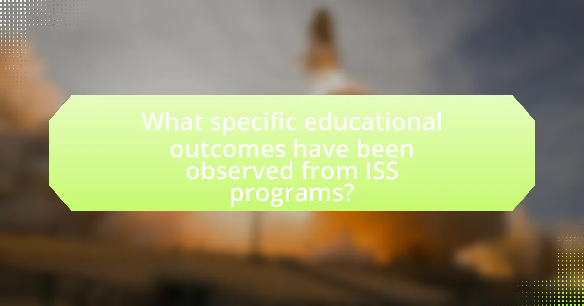 What specific educational outcomes have been observed from ISS programs?